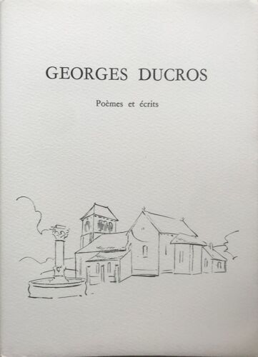 Georges Ducros - Poèmes Et Écrits
