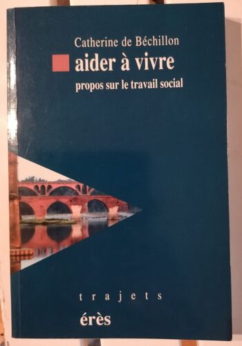 Aider À Vivre: Propos Sur Le Travail Social