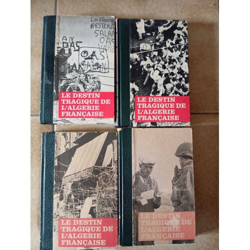 Le Destin Tragique De L ' Algérie Française- 4 Tomes