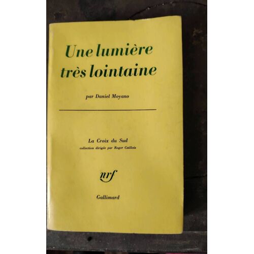 Une Lumière Très Lointaine Daniel Moyano Gallimard