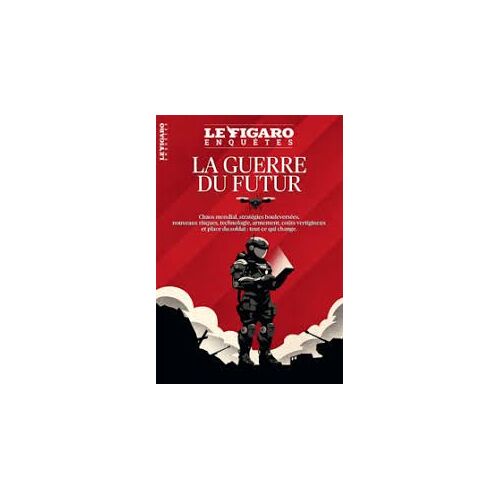 Le Figaro Enquête 21 : La Guerre Du Futur