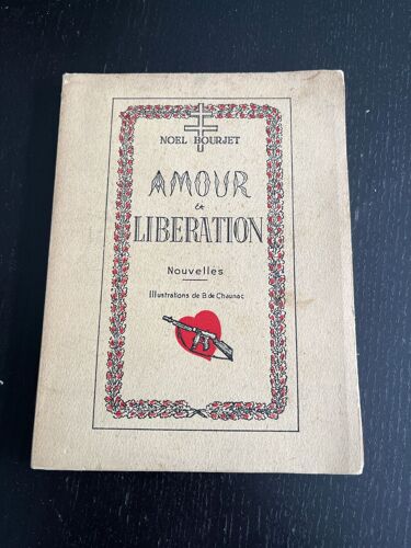 Noel Bourjet " Amour Et Libération" Ed. 1946 Dédicacé