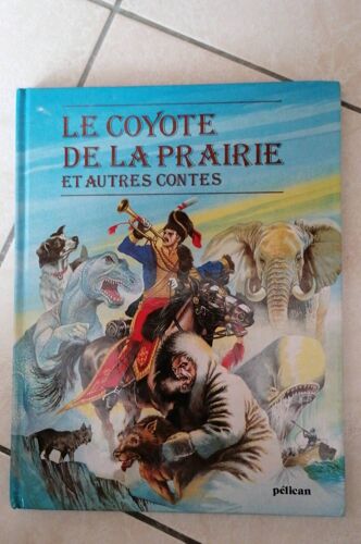 Le Coyote De La Prairie Et Autres Contes - Édition Pélican