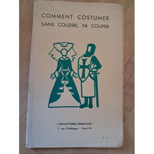 Comment Costumer Sans Coudre, Ni Couper - Collection Semailles