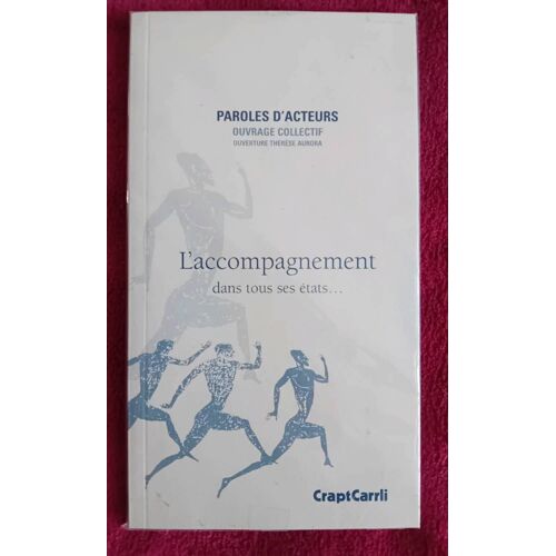 L Accompagnement Dans Tous Ses États/Paroles D'Acteurs Ouvrage Collectif Ouverture Thérèse Aurora