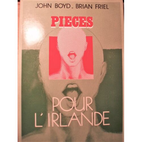 John Boyd, Brian Friel, Pièces Pour L'irlande (Boyd, Belfast : Ceux Des Cités ; Friel, Derry : Les Citoyens D'honneur), Presses Universitaires De Lille, 1982, In-8 (24 X 16 Cm), 168 Pages.