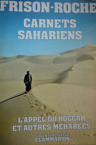 Carnets Sahariens - L'appel Du Hoggar Et Autres Méharées