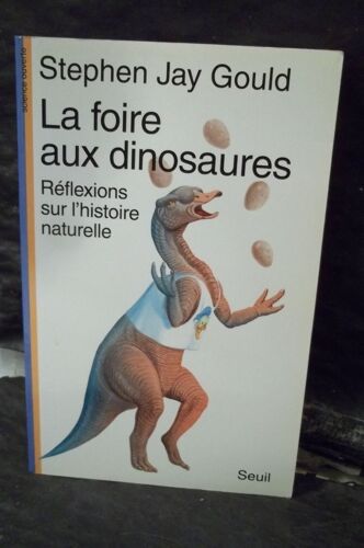 La Foire Aux Dinosaures. Réflexions Sur L'histoire Naturelle. Stephen Jay Gould. Éditions Du Seuil. Année 1993.