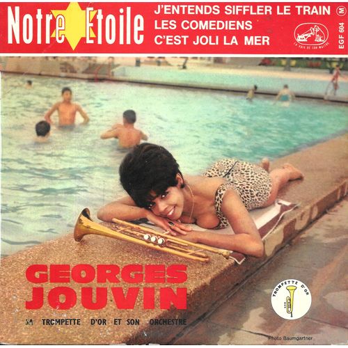 Georges Jouvin (Trompette) : Notre Etoile / J'entends Siffler Le Train / C'est Joli La Mer / Les Comédiens [Vinyle 45 Tours 7" Ep] 1962