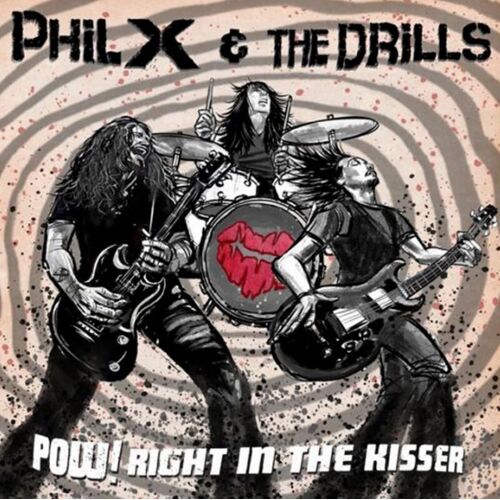 Phil X & The Drills "Pow! Right In The Kisser"