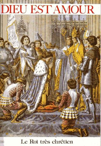 Dieu Est Amour 91 - Le Roi Très Chrétien
