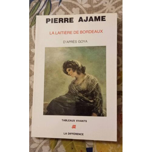 Pierre James : La Laitière De Bordeaux - D'après Goya - Tableaux Vivants - Ed. La Différence