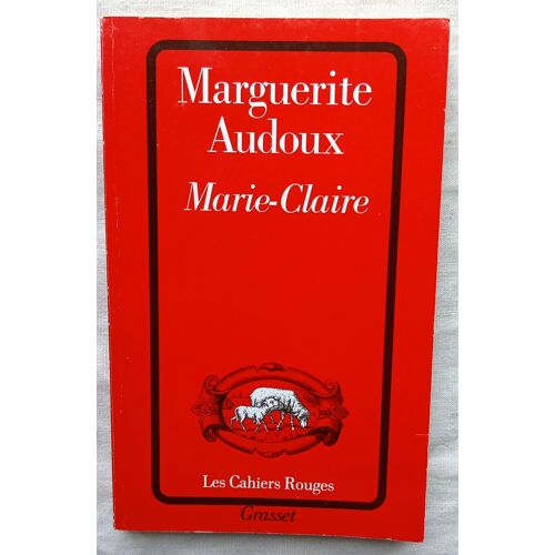 Marguerite Audoux, Marie-Claire, Grasset - Les Cahiers Rouges, 1992