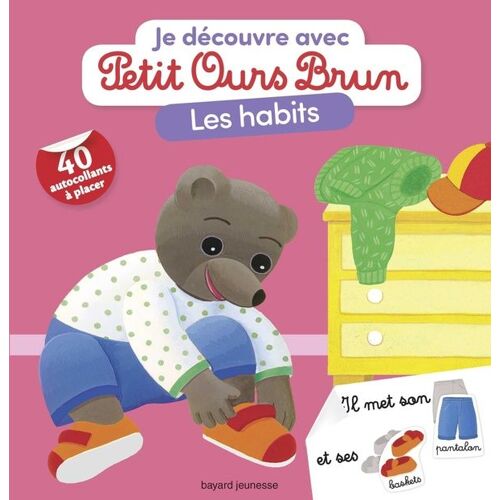 Je Découvre Avec Petit Ours Brun - Les Habits Avec 40 Autocollants À Placer