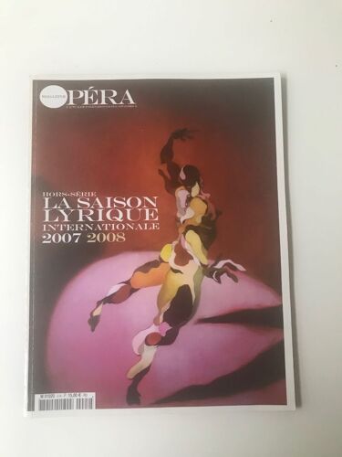 Opéra Magazine - Hors Série : La Saison Lyrique Internationale 2007-2008