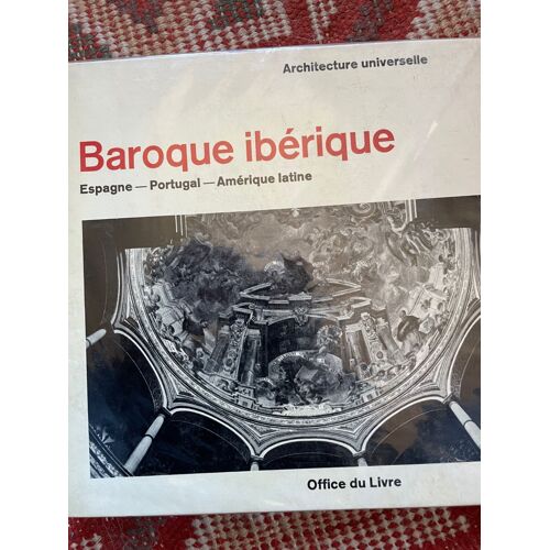 Baroque Ibérique (Espagne Portugal Amérique Latine) Office Du Livre 1969