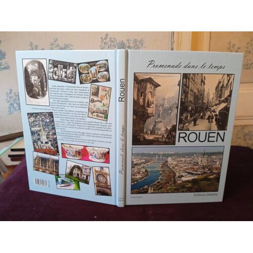 Promenade Dans Le Temps , Rouen , Daniel Delattre , Editions Delattre 2014 , Régionalisme , Normandie , Seine Maritime , Monographie Ville , Cartes Postales