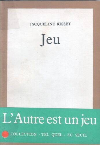 Jacqueline Risset - Jeu - Édition Originale Dédicacée À Denis Roche, Seuil, Collection "Tel Quel"