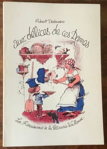 Aux Délices De Ces Dames - La Renaissance De La Pâtisserie Wallonne