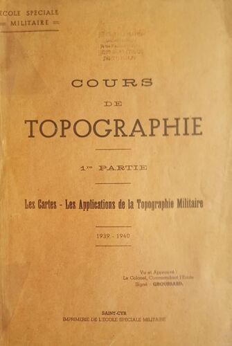 Cours De Topographie Militaire - 1ère Partie - Les Cartes - Les Applications De La Topographie Militaire 1939-1940