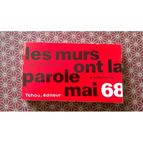 Les Murs Ont La Parole - Journal Mural Mai 68 - Citations Recueillies Par Julien Besançon. 1ère Édition Collection "Les Murs Ont La Parole" Tchou 20 Juin 1968