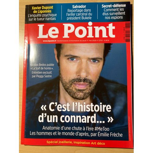 Le Point 2753 Du 1/5/2025 " C¿Est L¿Histoire D¿Un Connard¿ » Nicolas Bedos Publie « La Soif De Honte »/ Xavier Dupont De Ligonnès, L¿Enquête Psychique / Salvador, L¿Enfer Carcéral Du Président Bukele