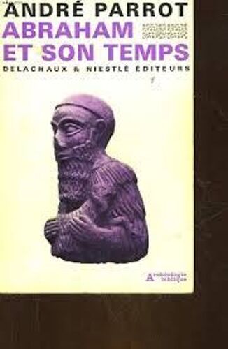 André Part Abraham Et Son Temps Editions Delachaux Et Niestlé Novembre 1962