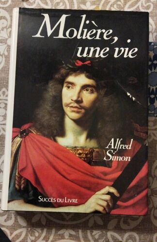 Molière Une Vie Biographie De Alfred Simon. Très Bon État.