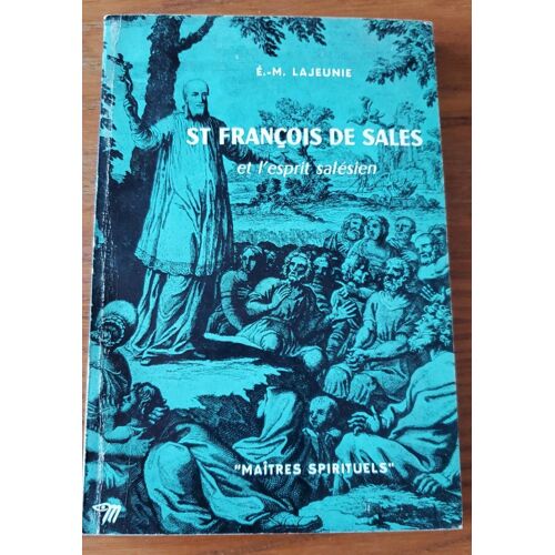 St François De Sales Et L'Esprit Salésien Par É. M. Lajeunie - Collection Maîtres Spirituels - Éditions Du Seuil 1962