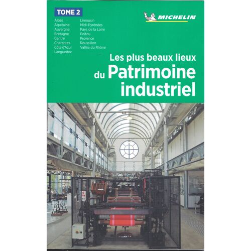 Les Plus Beaux Lieux Du Patrimoine Industriel 2 - Michelin 2018