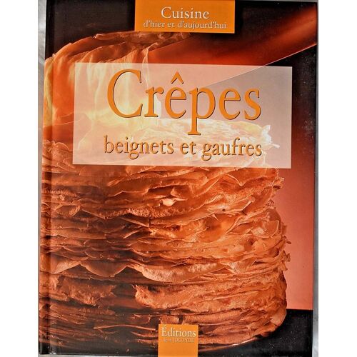 Crêpes, Beignets Et Gaufres - Editions La Joconde