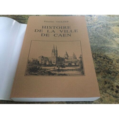 Histoire De La Ville De Caen Frédéric Vaultier