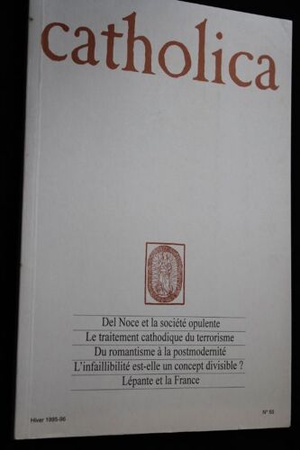 Catholica N°50 : Del Noce Et La Société Opulente. Terrorisme. Infaillibilité. Lépante Et La France