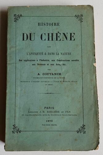 Histoire Du Chêne Dans L'Antiquité & Dans La Nature - Ses Applications À L'Industrie, Aux Constructions Navales, Aux Sciences Et Aux Arts, Etc - Amédée-Guillaume-Auguste Coutance