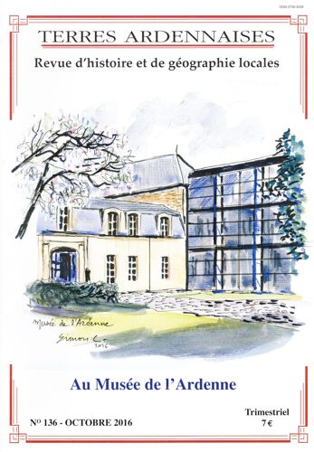 Terres Ardennaises N°136 - Octobre 2016 - Au Musée De L'ardenne