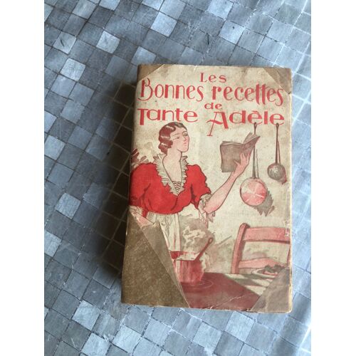 Rare Ancien Livre Gastronomie , Recettes Culinaires Les Bonnes Recettes De Tante Adèle -