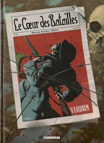 Le Coeur Des Batailles ( Tome 2 ) : " Verdun " ( Première Édition )