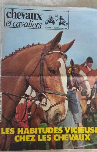Magazine Chevaux Et Cavalier No 79 - Juin 1982 . Les Habitudes Vicieuses Chez Les Chevaux .