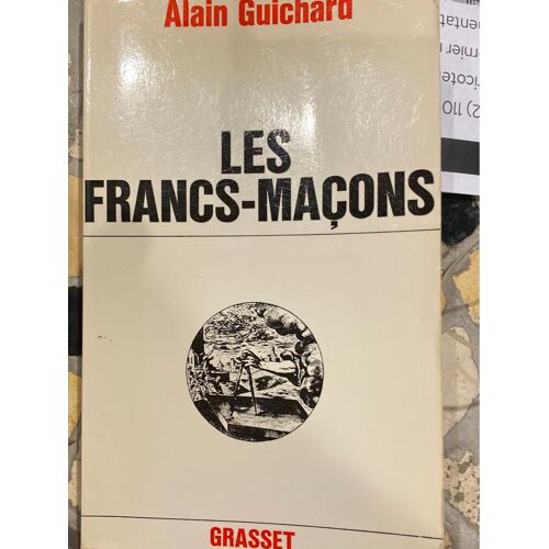 Les Francs-Maçons Alain Guichard Chez Grasset Dédicace À  Roger Hanin Par L’Auteur 