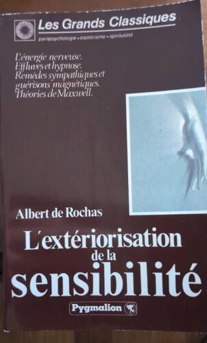 L Extériorisation De La Sensibilité  Albert De Rochas   Éditions Pygmalion