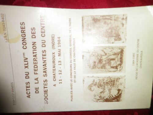 Actes Du Xliv Eme Congres De La Federation Des Societes Savantes Du Centre A Chateauroux (Indre) Mai 1984