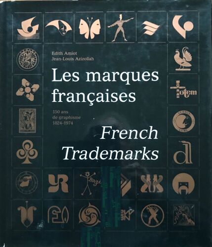 Les Marques Françaises - 150 Ans De Graphisme 1824-1974
