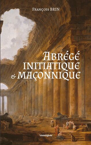 Abrégé Initiatique Et Maçonnique