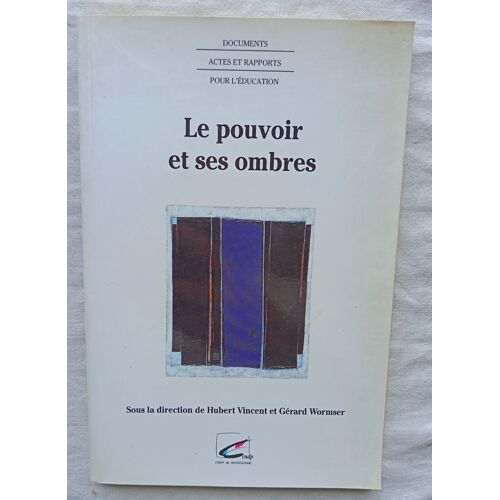 Hubert Vincent Et Gérard Wormser (Sous La Direction De), Le Pouvoir Et Ses Ombres : Pour Une Pédagogie De La Philosophie Politique, Cndp - Crdp De Bourgogne, 1995