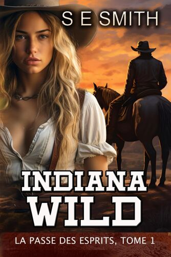 Indiana Wild : La Passe Des Esprits, Tome 1 (French Edition)