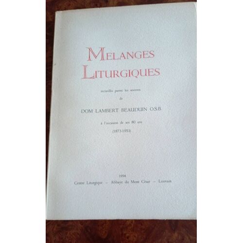 Mélanges Liturgiques Recueillis Parmi Les ?uvres De Dom Lambert Beauduin O.S.B. À  L'occasion De Ses 80 Ans (1973-1953) Centre Liturgique Abbaye Du Mont César Année 1954