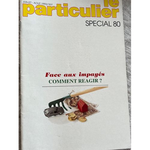Le Particulier Spécial 80, Face Aux Impayés, Comment Réagir? Juillet Août 1993