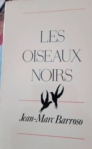 Les Oiseaux Noirs Jean Marc Barroso