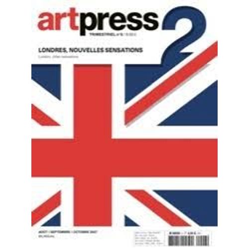 Artpress 2 Trimestriel N° 6 Londres, Nouvelles Sensations Août Septembre, Octobre 2007
