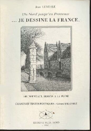 Du Nord Jusqu'en Provence.Je Dessine La France De Jean Lemesle Et Delomez Gérard 1992